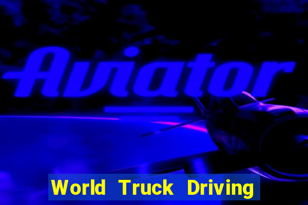 World Truck Driving Simulator Dinheiro Infinito tudo desbloqueado 2024